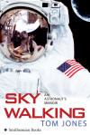 "Sky Walking: An Astronaut's Memoir" by Dr. Thomas Jones